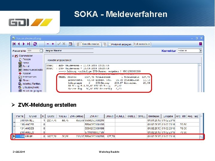 SOKA - Meldeverfahren Ø ZVK-Meldung erstellen 21. 09. 2016 Workshop Baulohn 