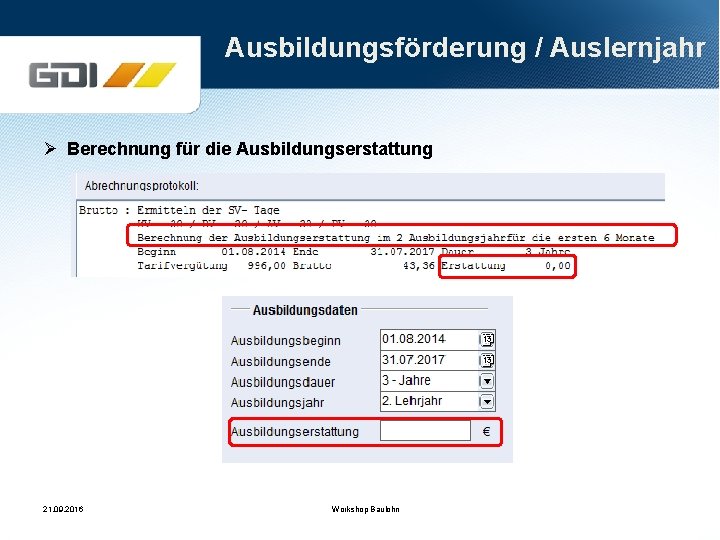 Ausbildungsförderung / Auslernjahr Ø Berechnung für die Ausbildungserstattung 21. 09. 2016 Workshop Baulohn 