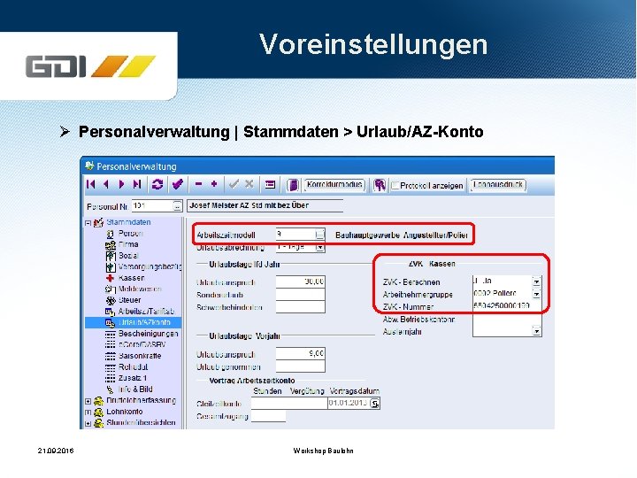 Voreinstellungen Ø Personalverwaltung | Stammdaten > Urlaub/AZ-Konto 21. 09. 2016 Workshop Baulohn 