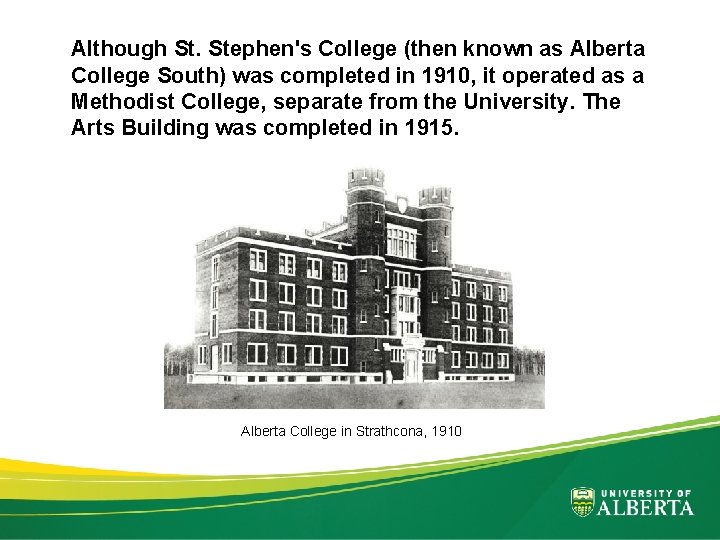 Although St. Stephen's College (then known as Alberta College South) was completed in 1910,