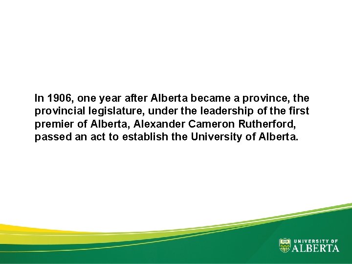 In 1906, one year after Alberta became a province, the provincial legislature, under the