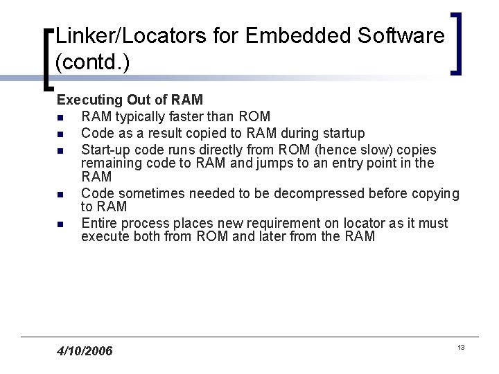 Linker/Locators for Embedded Software (contd. ) Executing Out of RAM n RAM typically faster