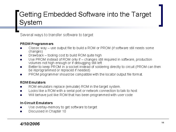 Getting Embedded Software into the Target System Several ways to transfer software to target