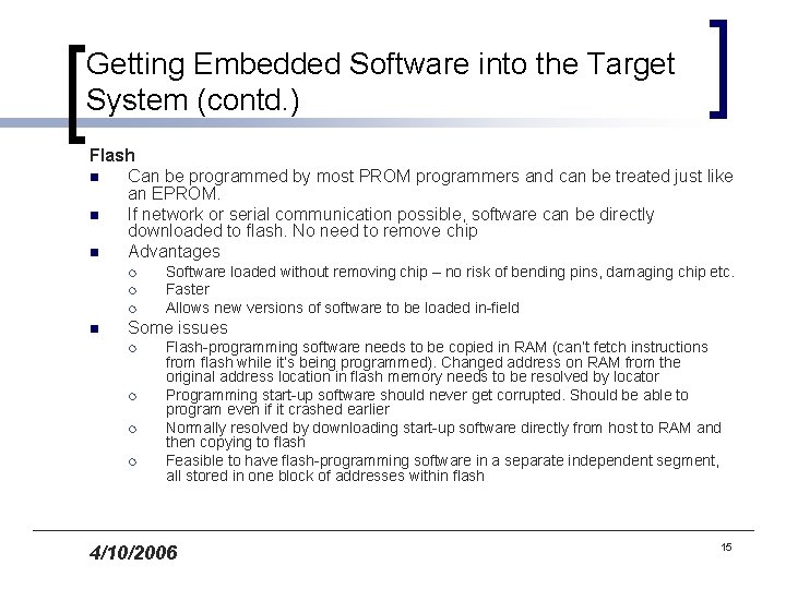 Getting Embedded Software into the Target System (contd. ) Flash n Can be programmed