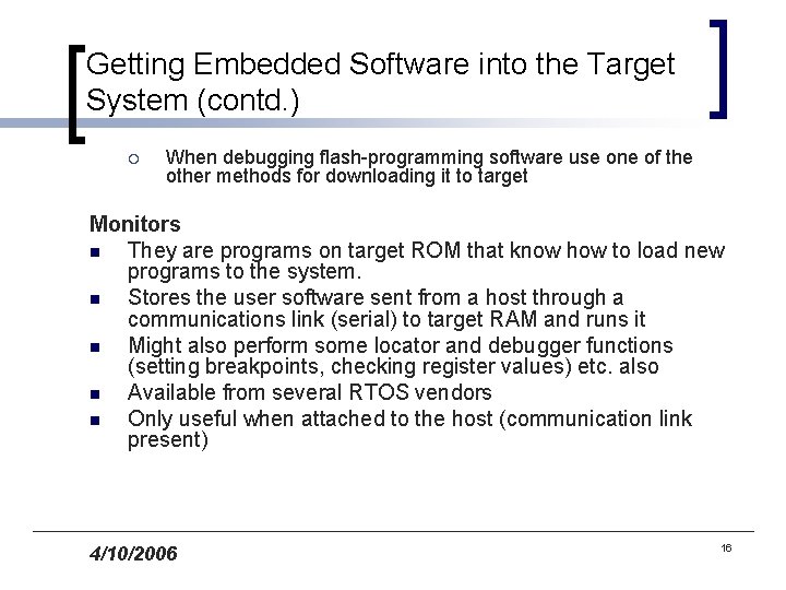 Getting Embedded Software into the Target System (contd. ) ¡ When debugging flash-programming software
