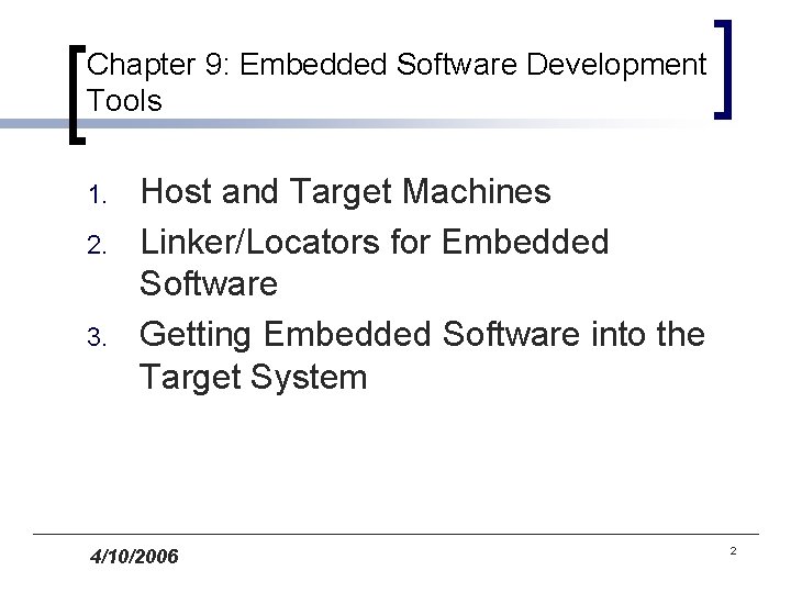 Chapter 9: Embedded Software Development Tools 1. 2. 3. Host and Target Machines Linker/Locators