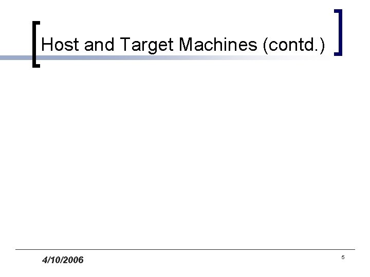 Host and Target Machines (contd. ) 4/10/2006 5 