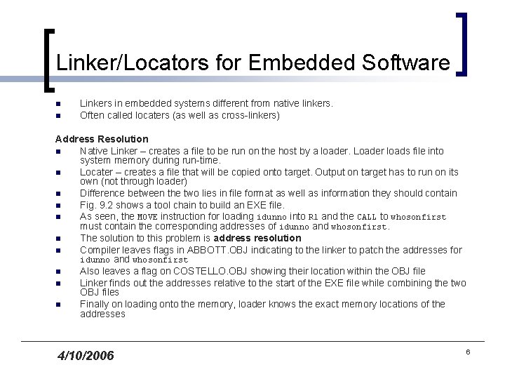 Linker/Locators for Embedded Software n n Linkers in embedded systems different from native linkers.