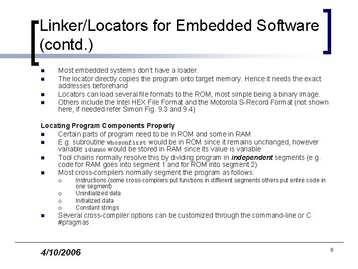 Linker/Locators for Embedded Software (contd. ) n n Most embedded systems don’t have a