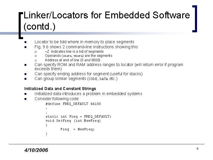 Linker/Locators for Embedded Software (contd. ) n n Locator to be told where in