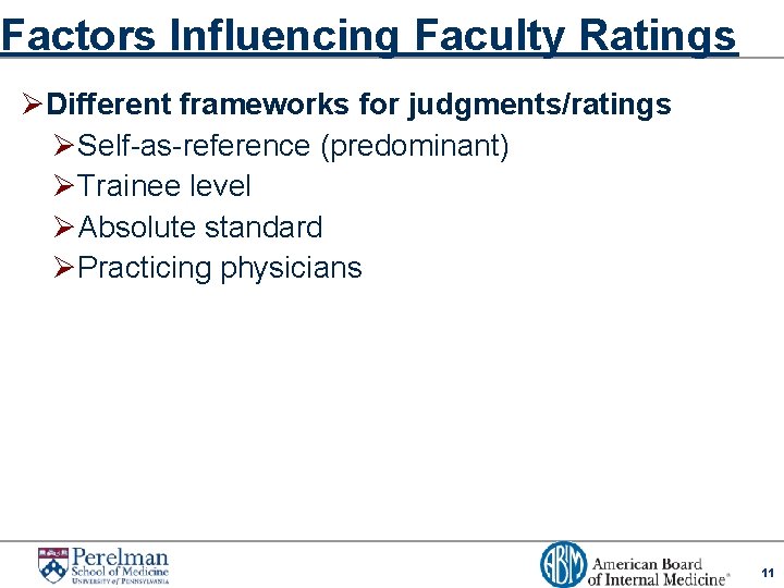 Factors Influencing Faculty Ratings ØDifferent frameworks for judgments/ratings Ø Self-as-reference (predominant) Ø Trainee level