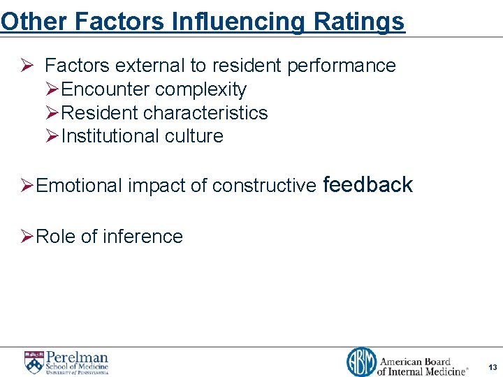 Other Factors Influencing Ratings Ø Factors external to resident performance ØEncounter complexity ØResident characteristics