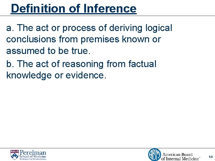 Definition of Inference a. The act or process of deriving logical conclusions from premises