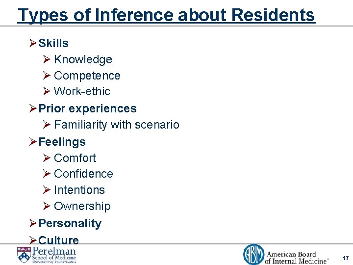 Types of Inference about Residents ØSkills Ø Knowledge Ø Competence Ø Work-ethic ØPrior experiences