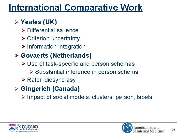 International Comparative Work Ø Yeates (UK) Ø Differential salience Ø Criterion uncertainty Ø Information