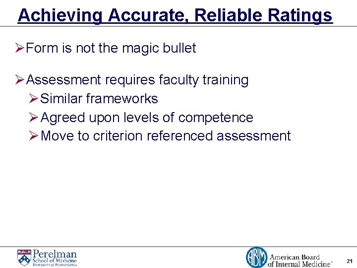 Achieving Accurate, Reliable Ratings ØForm is not the magic bullet ØAssessment requires faculty training