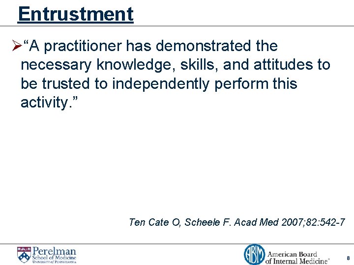 Entrustment Ø“A practitioner has demonstrated the necessary knowledge, skills, and attitudes to be trusted