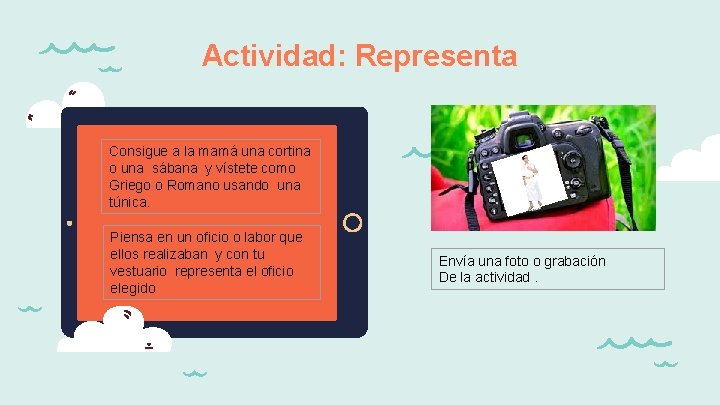 Actividad: Representa Consigue a la mamá una cortina o una sábana y vístete como