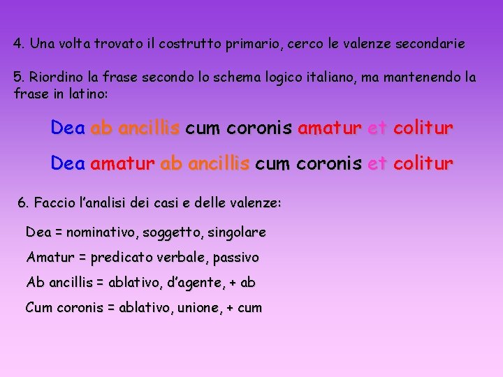 4. Una volta trovato il costrutto primario, cerco le valenze secondarie 5. Riordino la