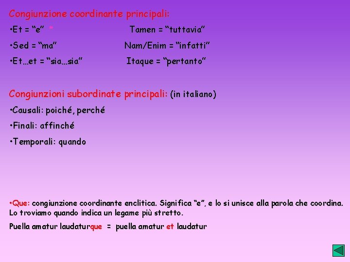 Congiunzione coordinante principali: • Et = “e” * Tamen = “tuttavia” • Sed =