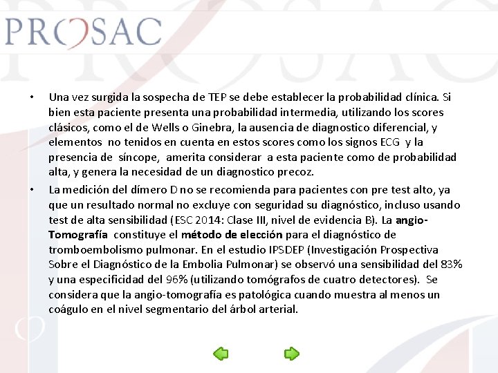  • • Una vez surgida la sospecha de TEP se debe establecer la