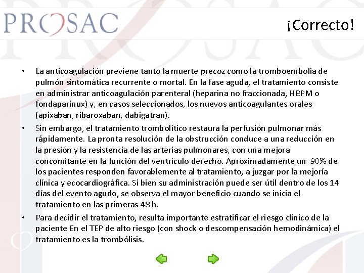¡Correcto! • • • La anticoagulación previene tanto la muerte precoz como la tromboembolia