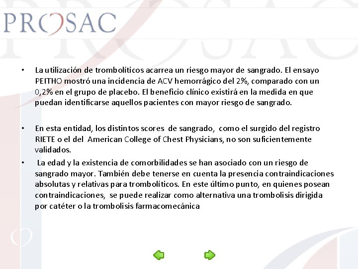  • La utilización de trombolíticos acarrea un riesgo mayor de sangrado. El ensayo
