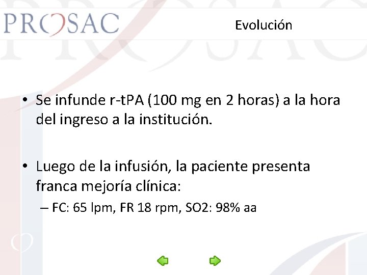 Evolución • Se infunde r-t. PA (100 mg en 2 horas) a la hora