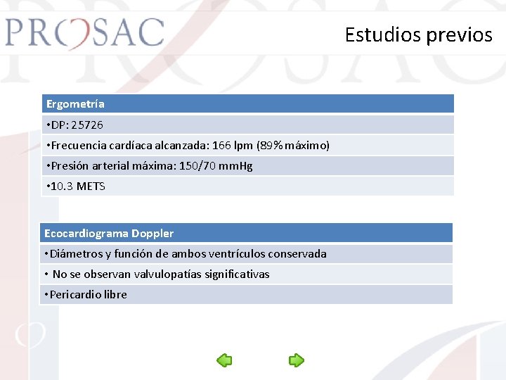 Estudios previos Ergometría • DP: 25726 • Frecuencia cardíaca alcanzada: 166 lpm (89% máximo)