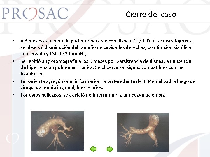 Cierre del caso • • A 6 meses de evento la paciente persiste con
