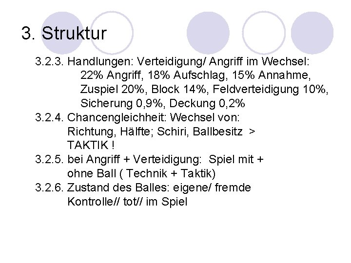 3. Struktur 3. 2. 3. Handlungen: Verteidigung/ Angriff im Wechsel: 22% Angriff, 18% Aufschlag,