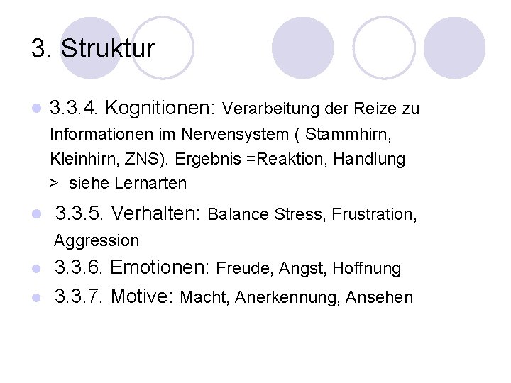 3. Struktur l 3. 3. 4. Kognitionen: Verarbeitung der Reize zu Informationen im Nervensystem