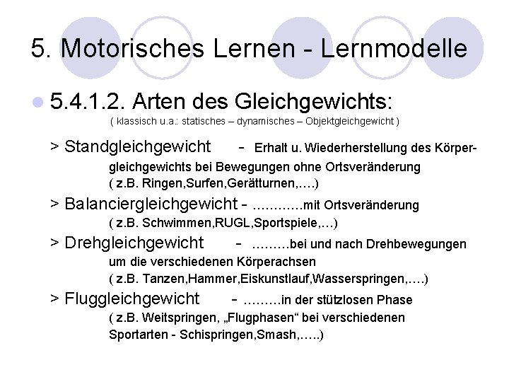 5. Motorisches Lernen - Lernmodelle l 5. 4. 1. 2. Arten des Gleichgewichts: (