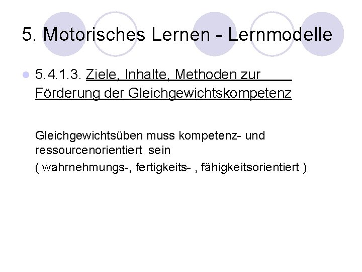 5. Motorisches Lernen - Lernmodelle l 5. 4. 1. 3. Ziele, Inhalte, Methoden zur