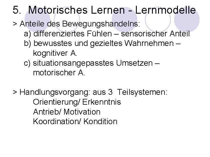 5. Motorisches Lernen - Lernmodelle > Anteile des Bewegungshandelns: a) differenziertes Fühlen – sensorischer