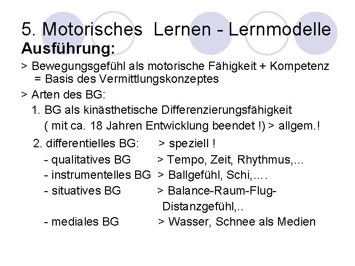 5. Motorisches Lernen - Lernmodelle Ausführung: > Bewegungsgefühl als motorische Fähigkeit + Kompetenz =