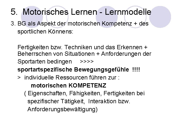 5. Motorisches Lernen - Lernmodelle 3. BG als Aspekt der motorischen Kompetenz + des