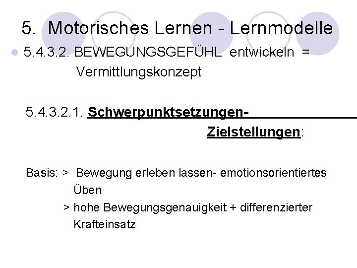 5. Motorisches Lernen - Lernmodelle l 5. 4. 3. 2. BEWEGUNGSGEFÜHL entwickeln = Vermittlungskonzept