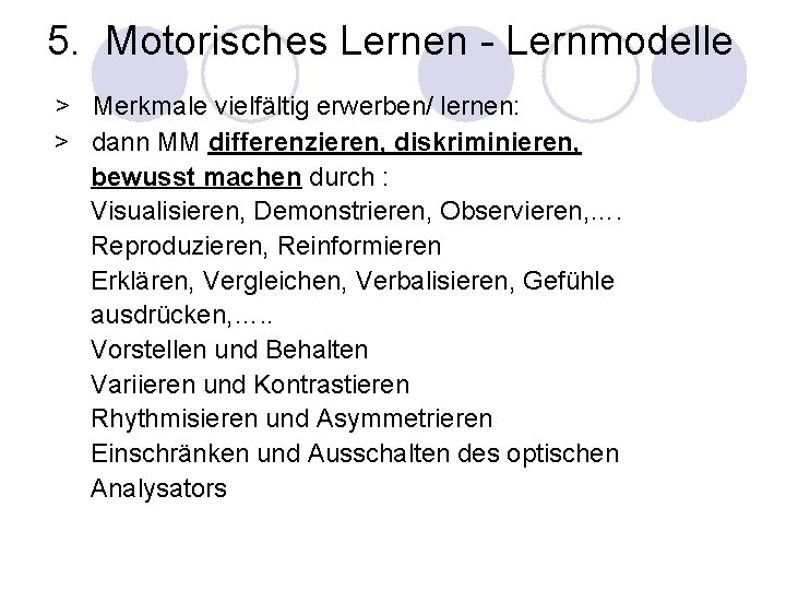 5. Motorisches Lernen - Lernmodelle > Merkmale vielfältig erwerben/ lernen: > dann MM differenzieren,