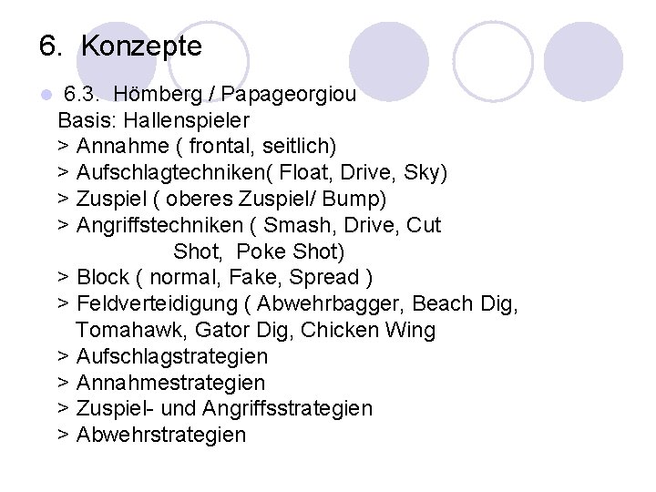 6. Konzepte l 6. 3. Hömberg / Papageorgiou Basis: Hallenspieler > Annahme ( frontal,