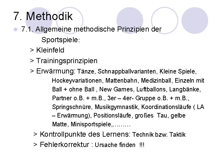 7. Methodik l 7. 1. Allgemeine methodische Prinzipien der Sportspiele: > Kleinfeld > Trainingsprinzipien