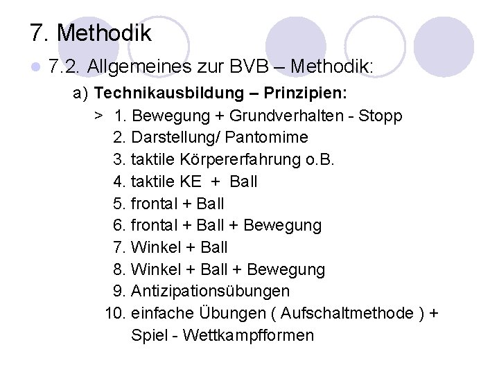 7. Methodik l 7. 2. Allgemeines zur BVB – Methodik: a) Technikausbildung – Prinzipien: