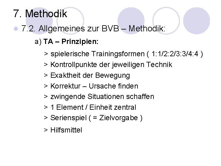 7. Methodik l 7. 2. Allgemeines zur BVB – Methodik: a) TA – Prinzipien: