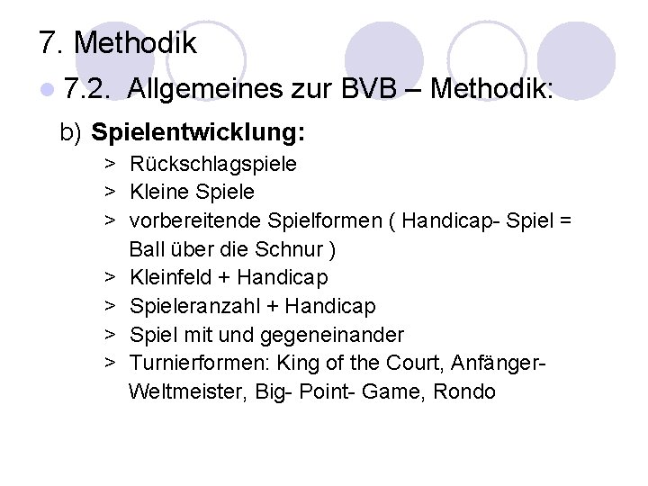7. Methodik l 7. 2. Allgemeines zur BVB – Methodik: b) Spielentwicklung: > Rückschlagspiele