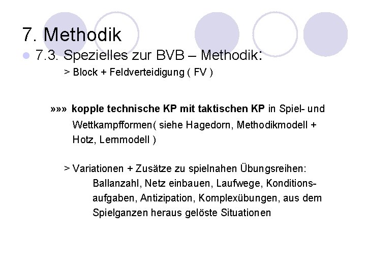 7. Methodik l 7. 3. Spezielles zur BVB – Methodik: > Block + Feldverteidigung