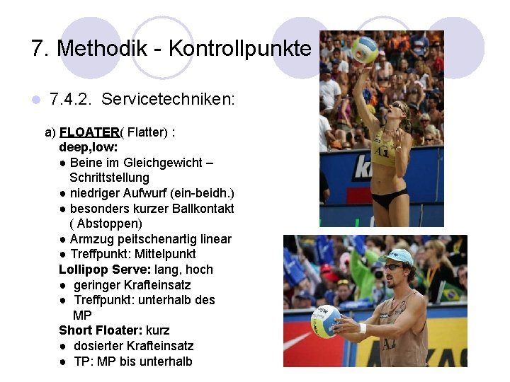 7. Methodik - Kontrollpunkte l 7. 4. 2. Servicetechniken: a) FLOATER( Flatter) : deep,