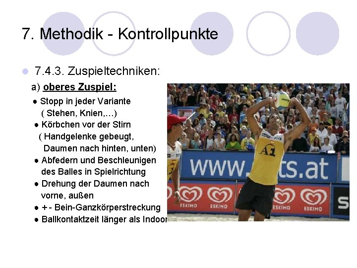 7. Methodik - Kontrollpunkte l 7. 4. 3. Zuspieltechniken: a) oberes Zuspiel: ● Stopp