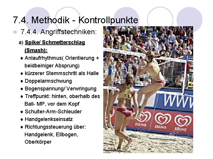 7. 4. Methodik - Kontrollpunkte l 7. 4. 4. Angriffstechniken: a) Spike/ Schmetterschlag (Smash):