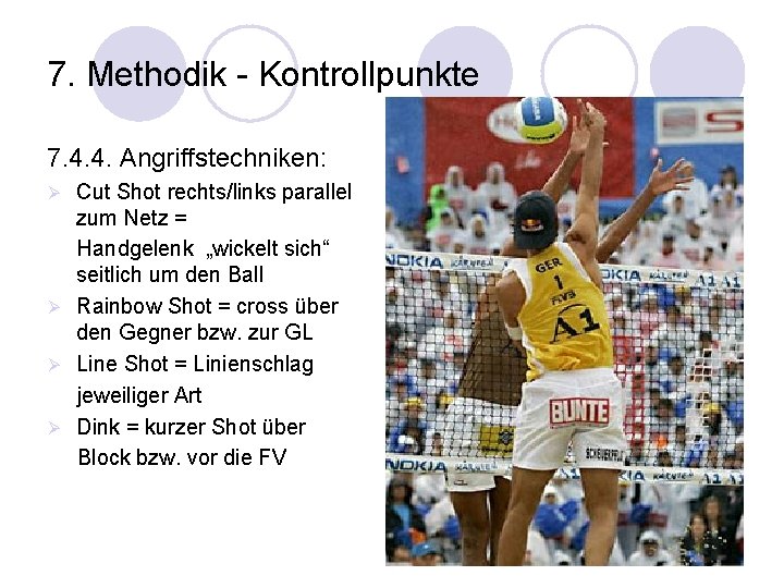 7. Methodik - Kontrollpunkte 7. 4. 4. Angriffstechniken: Cut Shot rechts/links parallel zum Netz