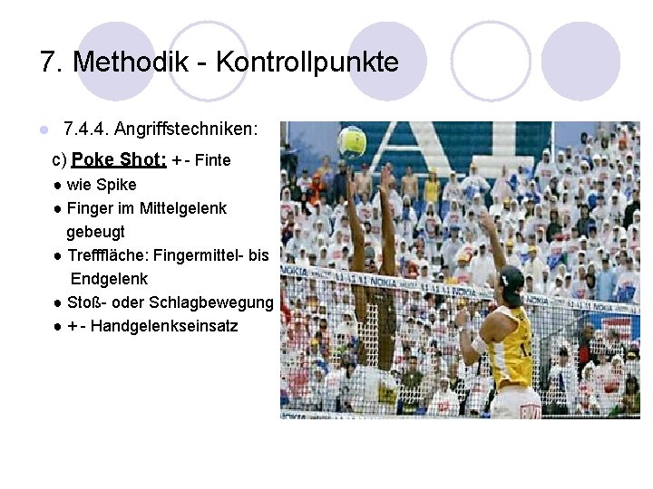 7. Methodik - Kontrollpunkte l 7. 4. 4. Angriffstechniken: c) Poke Shot: + -